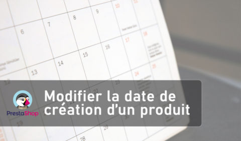 Prestashop – Modifier la date de création d&rsquo;un produit