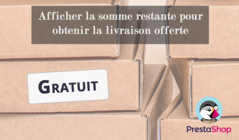 Prestashop – Afficher le montant avant la gratuité de la livraison