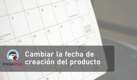 Prestashop – Cambiar la fecha de creación de un producto